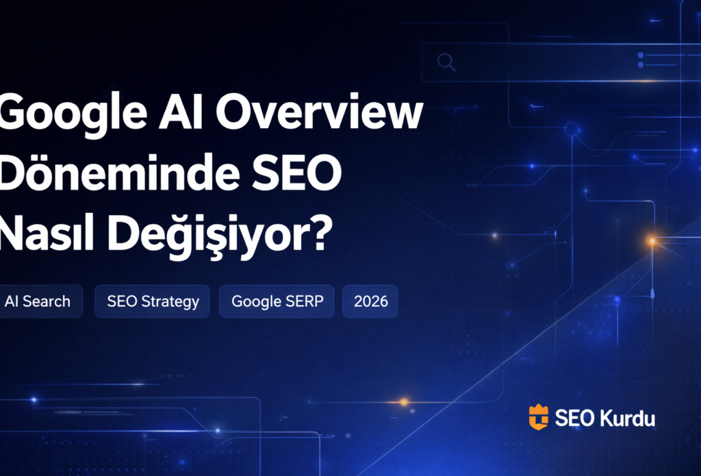 Google AI Overview Döneminde SEO Nasıl Değişiyor Kapak Görseli